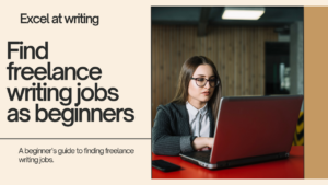 Find freelance writing jobs as a beginner